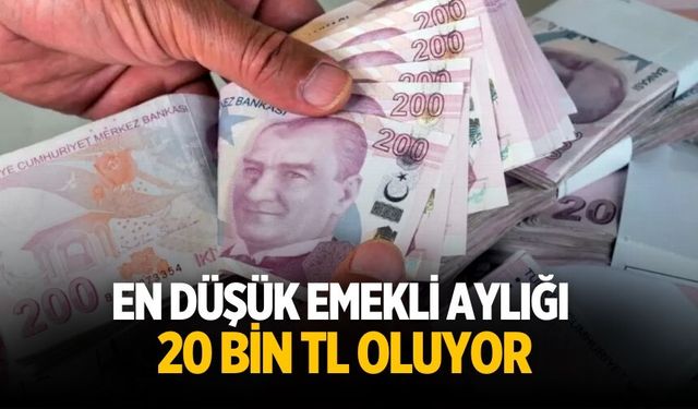 En düşük emekli aylığı 20 bin TL oluyor
