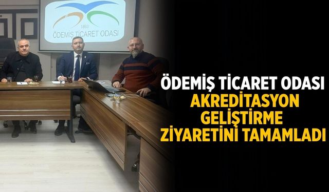Ödemiş Ticaret Odası Akreditasyon Geliştirme Ziyaretini Tamamladı