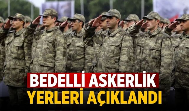 Bedelli askerlik yerleri açıklandı