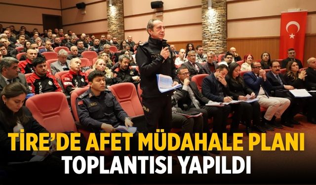 Tire’de Afet Müdahale Planı toplantısı yapıldı
