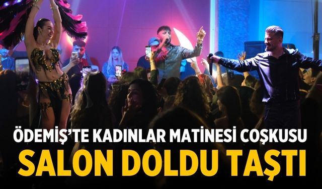 Ödemiş’te Kadınlar Matinesi Coşkusu Salon Doldu Taştı