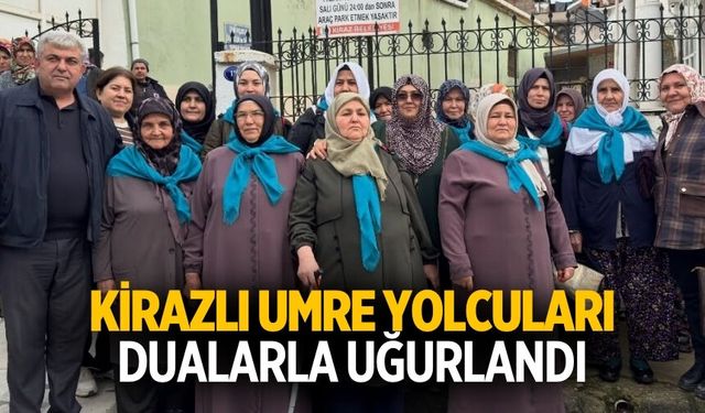 KİRAZLI UMRE YOLCULARI DUALARLA UĞURLANDI
