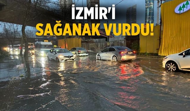 İzmir'i sağanak vurdu!