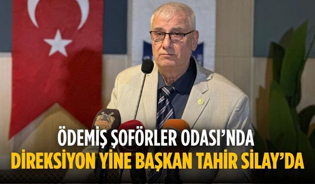 ÖDEMİŞ ŞOFÖRLER ODASI’NDA DİREKSİYON YİNE BAŞKAN TAHİR SİLAY’DA
