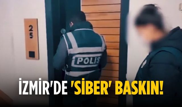 İzmir'de 'siber' baskın!