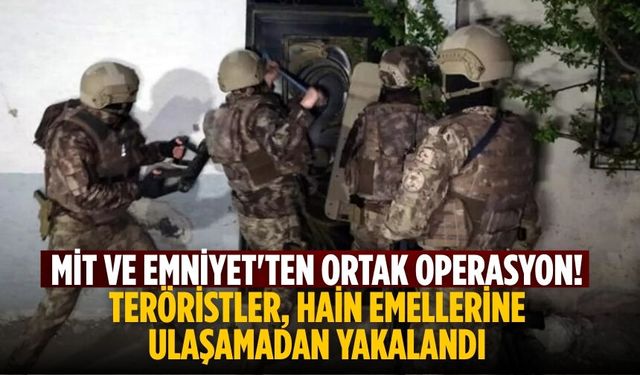 MİT ve Emniyet'ten ortak operasyon! Teröristler, hain emellerine ulaşamadan yakalandı