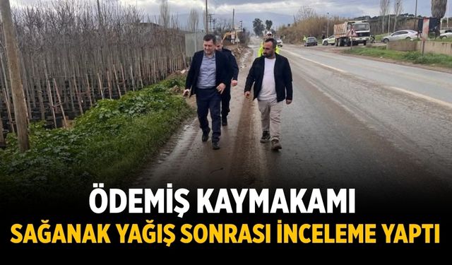 Ödemiş Kaymakamı Sağanak Yağış Sonrası  İnceleme yaptı