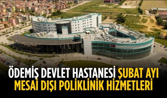 Ödemiş Devlet Hastanesi Şubat Ayı Mesai Dışı Poliklinik Hizmetleri