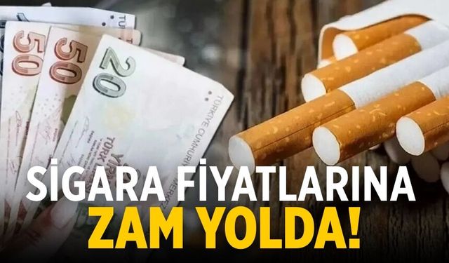 Sigara fiyatlarına zam yolda!