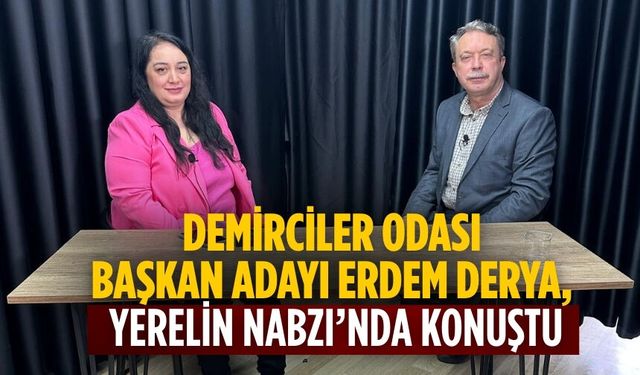 Demirciler Odası Başkan ADAYI ERDEM DERYA, YERELİN NABZI’nda KONUŞTU