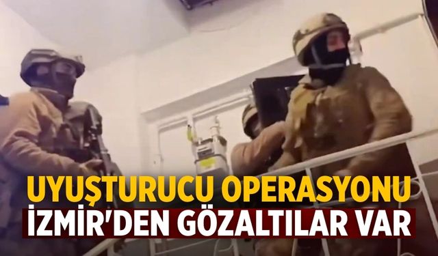 Uyuşturucu operasyonu İzmir'den gözaltılar var