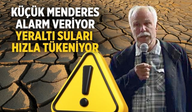 KÜÇÜK MENDERES ALARM VERİYOR YERALTI SULARI HIZLA TÜKENİYOR