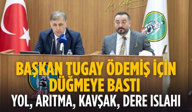 Başkan Tugay Ödemiş için düğmeye bastı Yol, arıtma, kavşak, dere ıslahı