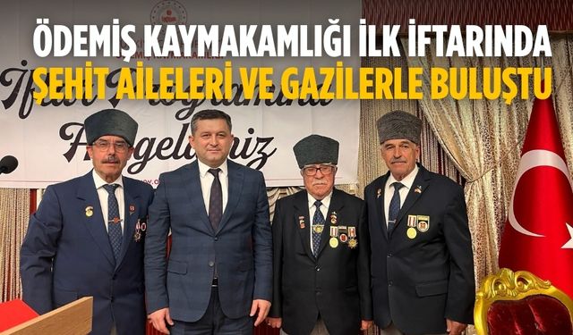 Ödemiş Kaymakamlığı İlk İftarında Şehit Aileleri ve Gazilerle Buluştu
