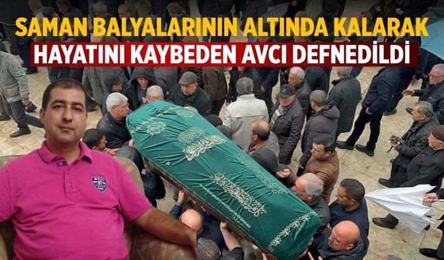 Saman Balyalarının Altında Kalarak Hayatını Kaybeden Avcı Defnedildi
