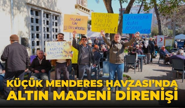 KÜÇÜK MENDERES HAVZASI’NDA ALTIN MADENİ DİRENİŞİ