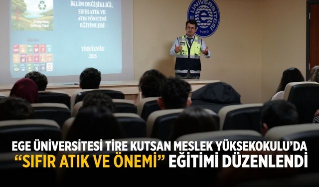 Ege Üniversitesi Tire Kutsan Meslek Yüksekokulu’da “Sıfır Atık ve Önemi” Eğitimi Düzenlendi
