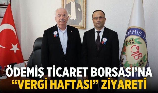 Ödemiş Ticaret Borsası’na “Vergi Haftası” Ziyareti
