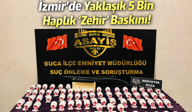 İzmir'de yaklaşık 5 bin haplık 'zehir' baskını!