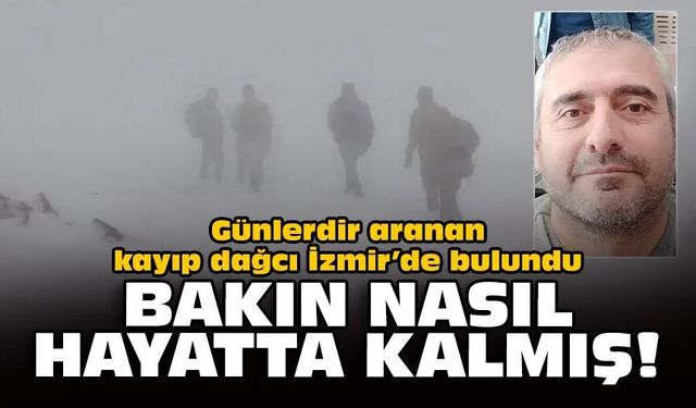 Kayıp dağcı Umut Tanrıkulu Kiraz’da sağ bulundu Bakın nasıl hayatta kalmış