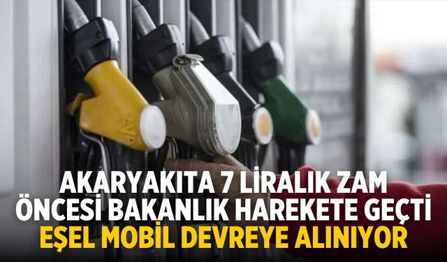 Akaryakıta 7 liralık zam öncesi bakanlık harekete geçti Eşel Mobil devreye alınıyor