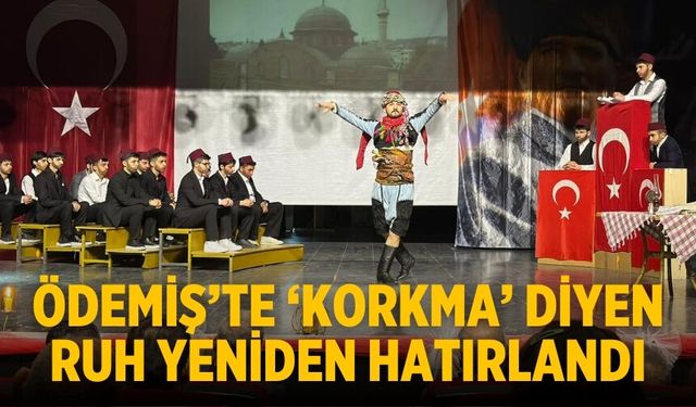 ÖDEMİŞ’TE ‘KORKMA’ DİYEN RUH YENİDEN HATIRLANDI