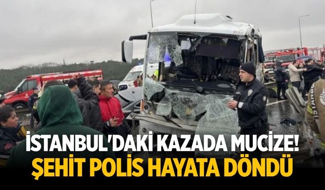 İstanbul'daki kazada mucize! Şehit polis hayata döndü