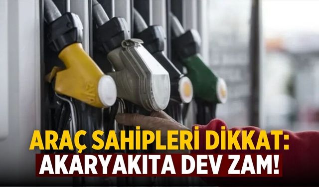 Araç sahipleri dikkat: Akaryakıta dev zam!