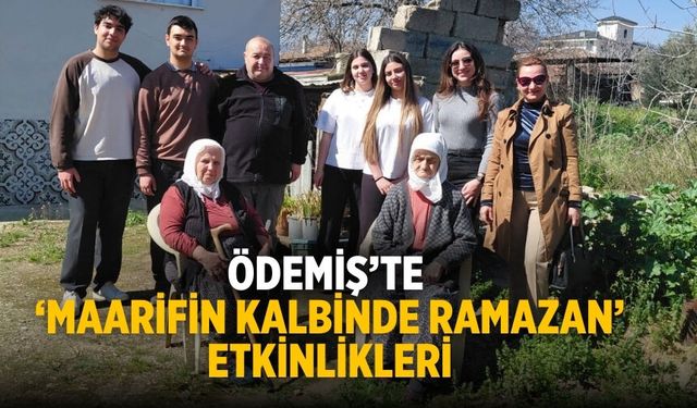 Ödemiş’te ‘MAARİFİN KALBİNDE RAMAZAN’ ETKİNLİKLERİ