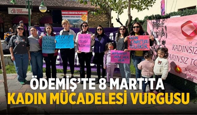 Ödemiş’te 8 Mart’ta Kadın Mücadelesi Vurgusu