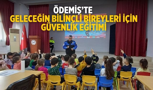 Ödemiş’te Geleceğin Bilinçli Bireyleri İçin Güvenlik Eğitimi