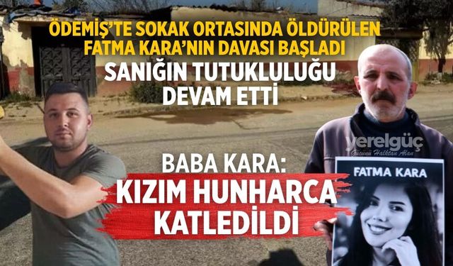 Ödemiş’te Sokak Ortasında Öldürülen Fatma Kara’nın Davası Başladı