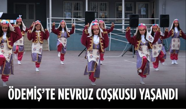 ÖDEMİŞ’TE NEVRUZ COŞKUSU YAŞANDI