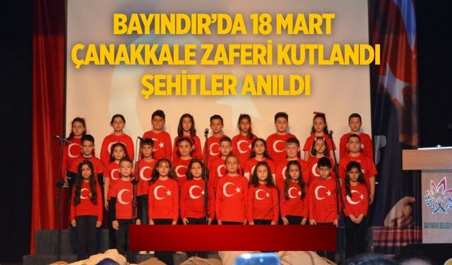 BAYINDIR’DA 18 MART ÇANAKKALE ZAFERİ KUTLANDI ŞEHİTLER ANILDI