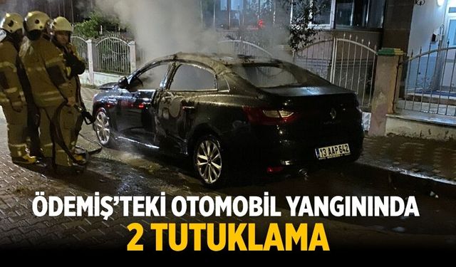 ÖDEMİŞ’TEKİ OTOMOBİL YANGININDA 2 TUTUKLAMA