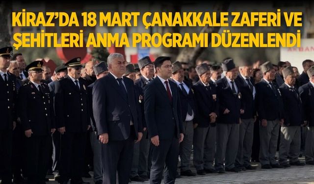 KİRAZ’DA 18 MART ÇANAKKALE ZAFERİ VE ŞEHİTLERİ ANMA PROGRAMI DÜZENLENDİ