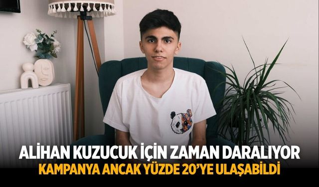 ALİHAN KUZUCUK İÇİN ZAMAN DARALIYOR KAMPANYA ANCAK YÜZDE 20’YE ULAŞABİLDİ