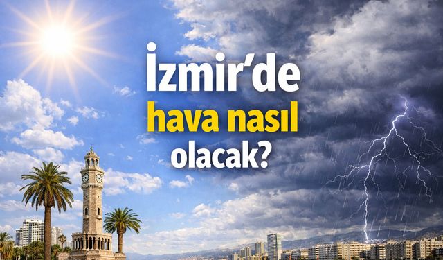 İzmir’de hava nasıl olacak?