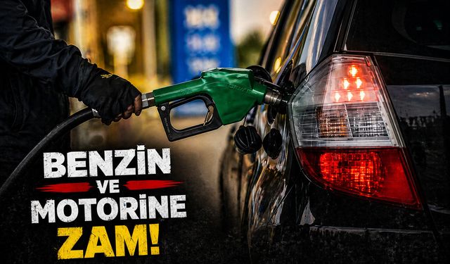 Benzin ve motorine zam!