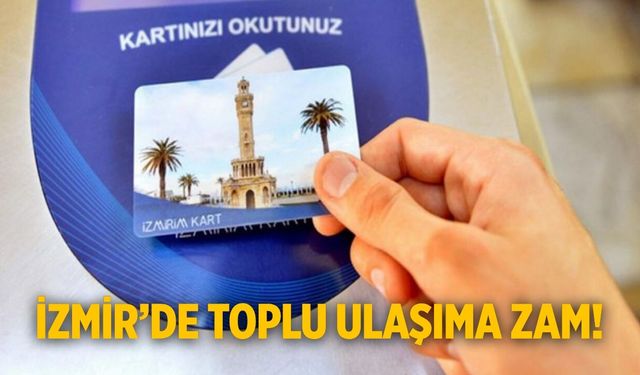 İzmir’de toplu ulaşıma zam!