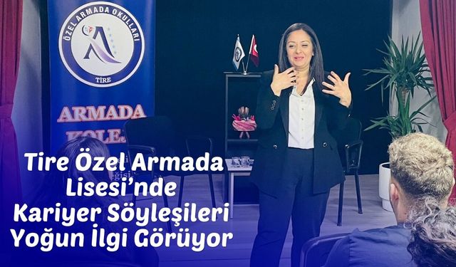 Tire Özel Armada Lisesi’nde Kariyer Söyleşileri Yoğun İlgi Görüyor