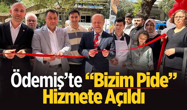 Ödemiş’te “Bizim Pide” Hizmete Açıldı