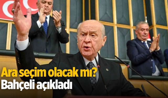 Ara seçim olacak mı? Bahçeli açıkladı