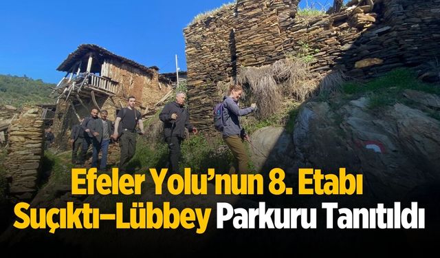 Efeler Yolu’nun 8. Etabı Suçıktı–Lübbey Parkuru Tanıtıldı