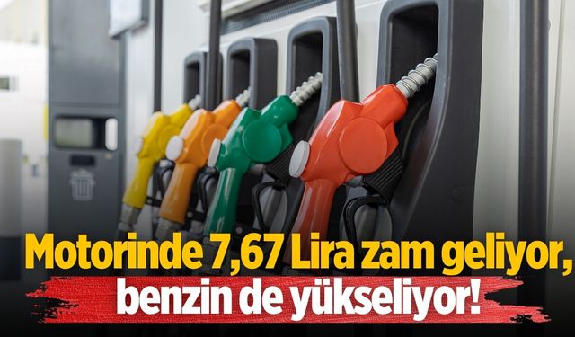 Motorinde 7,67 Lira zam geliyor, benzin de yükseliyor!