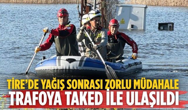 TİRE’DE YAĞIŞ SONRASI ZORLU MÜDAHALE TRAFOYA TAKED İLE ULAŞILDI