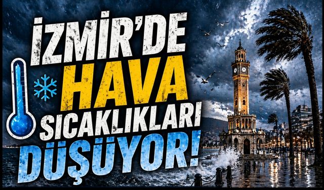 İzmir’de hava sıcaklıkları düşüyor!