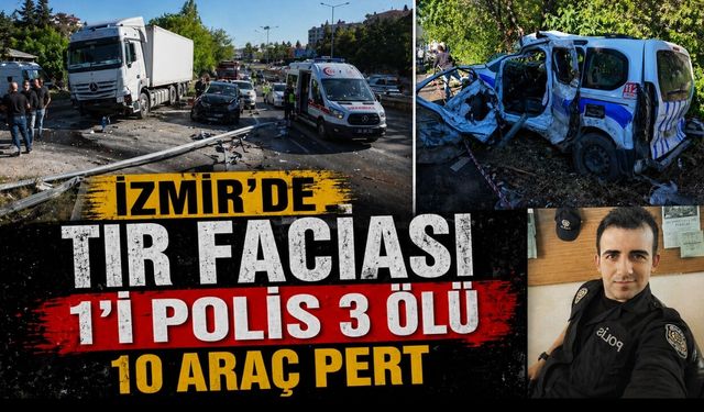 İzmir'de tır faciası 1'i polis 3 ölü 10 araç pert