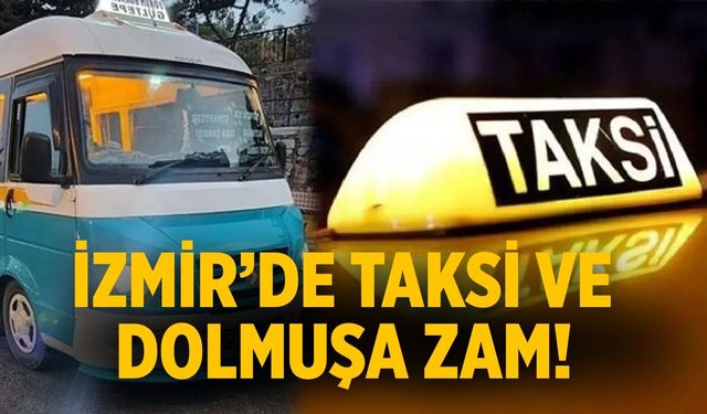 İzmir’de taksi ve dolmuşa zam!