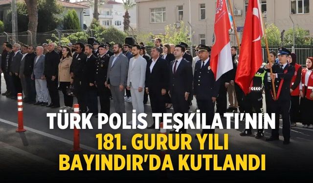 Türk Polis Teşkilatı'nın 181. Gurur Yılı Bayındır'da Kutlandı